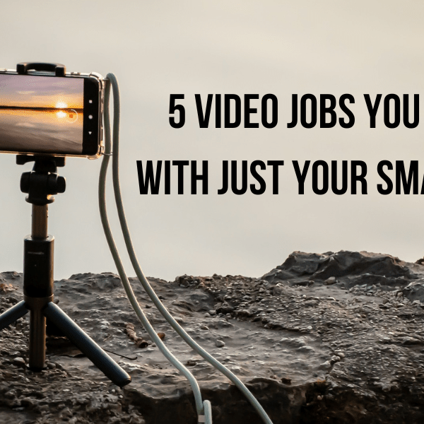 5 Video Jobs You Can Do With Just Your Smartphone - Zacuto