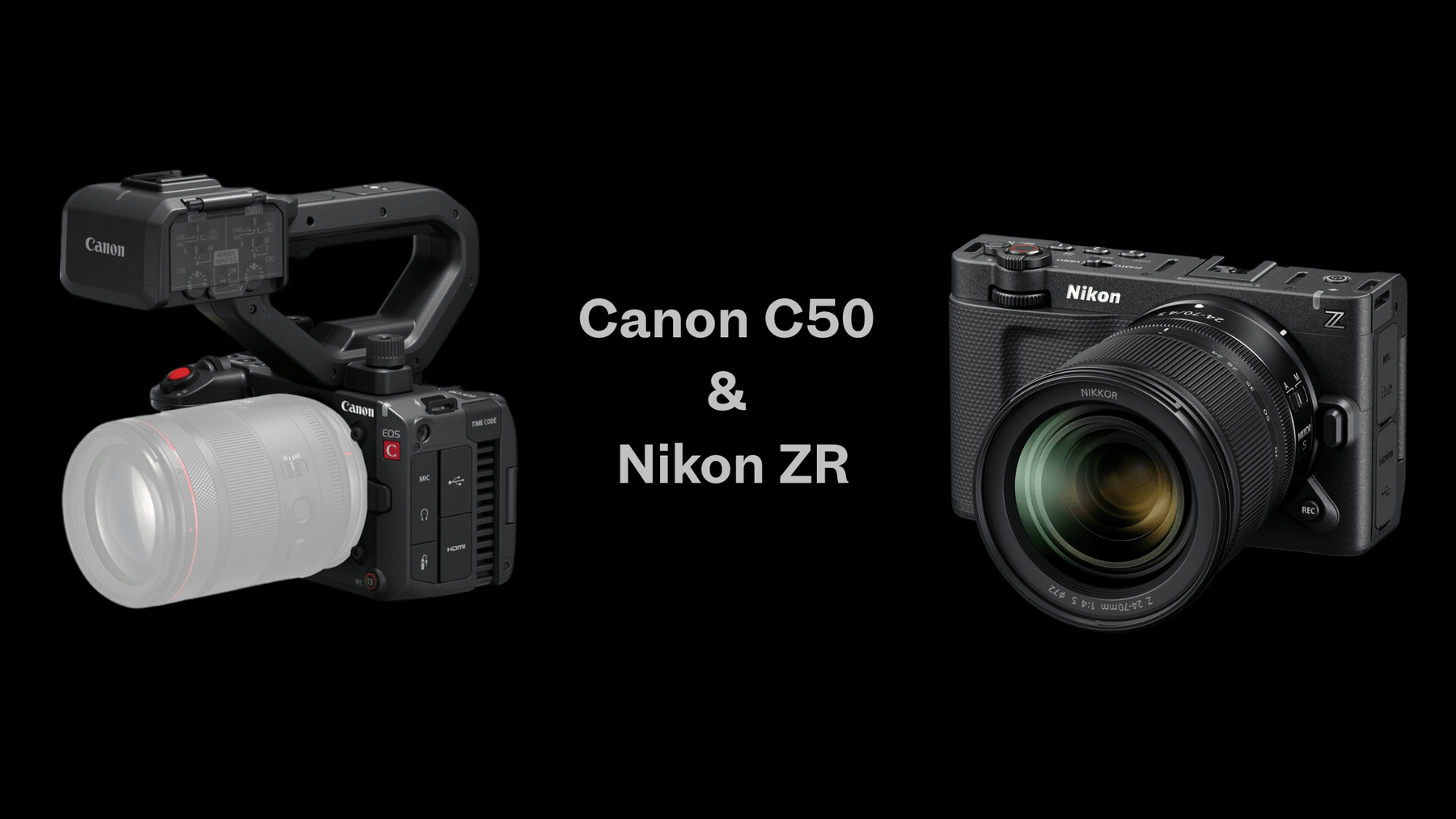 Nikon ZR vs Canon EOS C50: Specs, Features, and What Filmmakers Need to Know - Zacuto